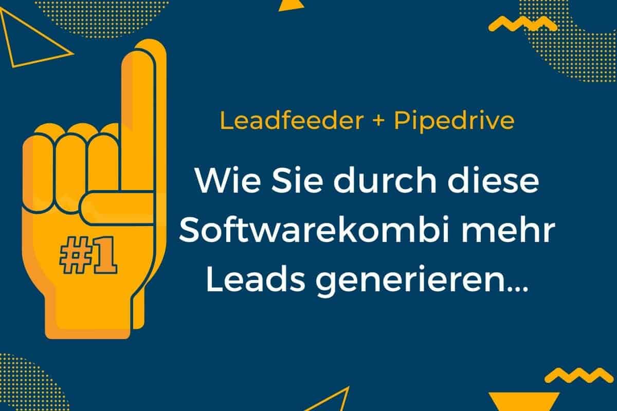 Online-Vertriebsberatung | Titelbild mit der Überschrift: Leadfeeder & Pipedrive - Wie Sie durch diese Softwarekombi mehr mehr Leads generieren...