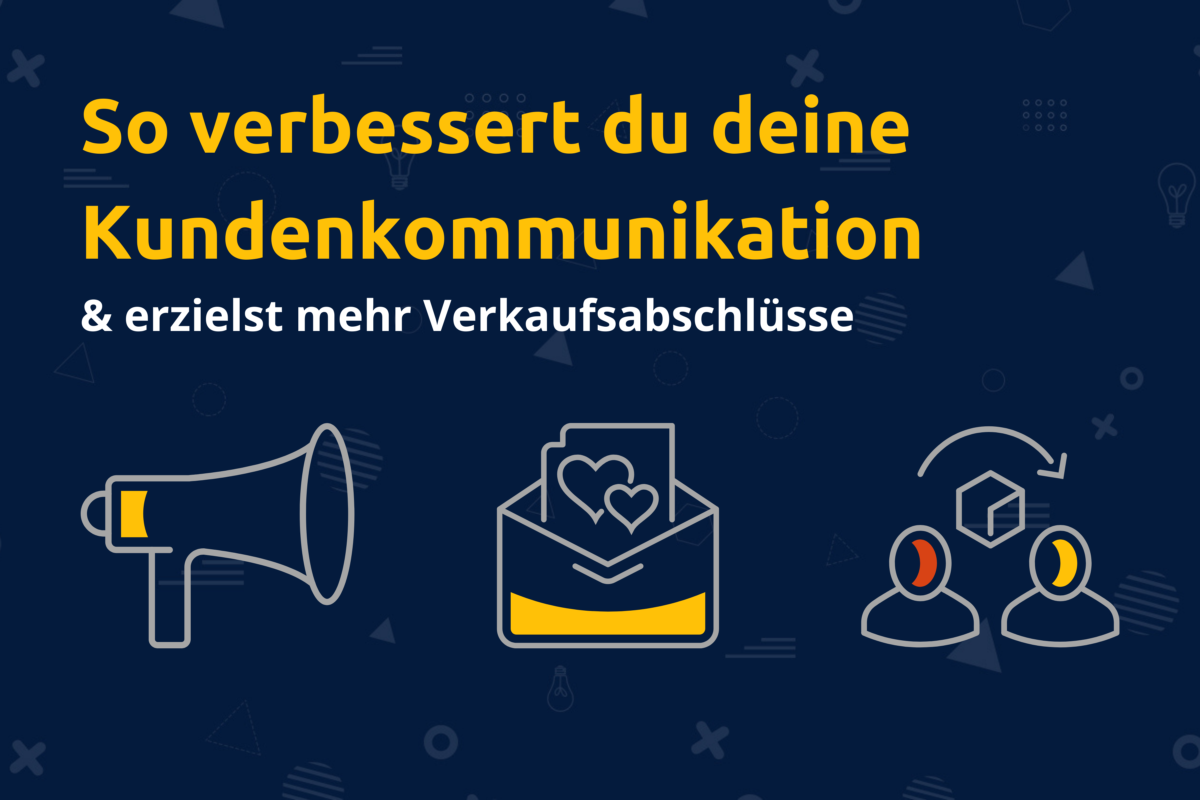 Kundenkommunikation verbessern – 5 häufige Fehler vermeiden und Abschlüsse erhöhen
