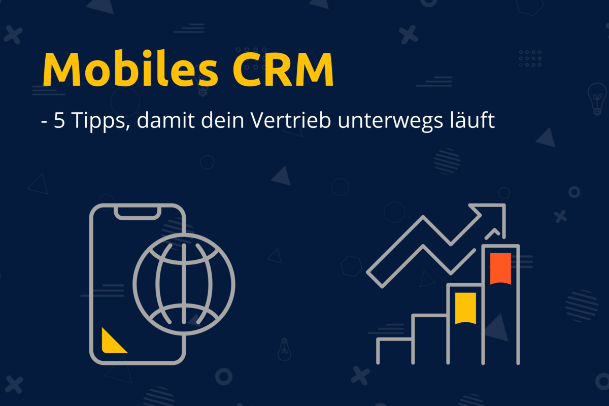 Online-Vertriebsberatung - Mobiles CRM - 5 Tipps, damit dein Vertrieb unterwegs läuft