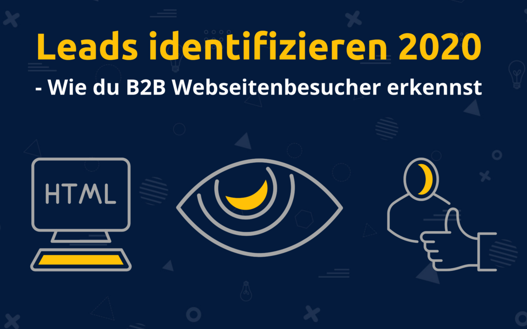 Online-Vertriebsberatung - Leads identifizieren 2020 - Wie du B2B Webseitenbesucher erkennst