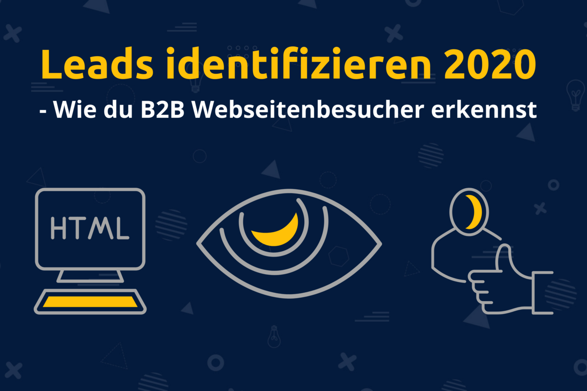 Online-Vertriebsberatung - Leads identifizieren 2020 - Wie du B2B Webseitenbesucher erkennst Online-Vertriebsberatung - Leads identifizieren 2020 - Wie du B2B Webseitenbesucher erkennst